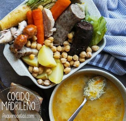  Cocido Madrileño: Eine Symphonie aus herzhaften Aromen und köstlichen Texturen!